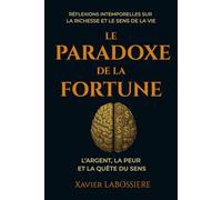Le Paradoxe de la Fortune: L’argent, la peur et la quête du sens
