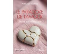 Le paradoxe de l'amour: Traité de rafistolage (Écrire l'Afrique)