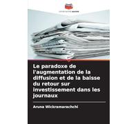 Le paradoxe de l'augmentation de la diffusion et de la baisse du retour sur investissement dans les journaux