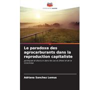 Le paradoxe des agrocarburants dans la reproduction capitaliste: politiques et discours dans les cas du Brésil et de la Colombie