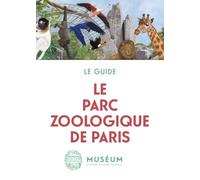 Le parc zoologique de Paris - Le guide - Français