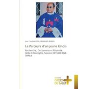 Le Parcours d'un jeune Kinois: Recherche, Découverte et Réussite. Abbé Christophe-Salvator BITULU BINE-SHALA