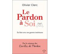 Le Pardon à Soi: En finir avec nos guerres intérieures