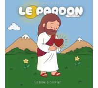 Le pardon - la bible à colorier: Bulle de foi