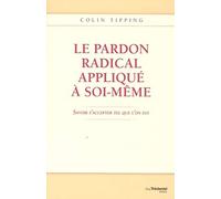 Le pardon radical appliqué à soi-même: Savoir s'accepter tel que l'on est