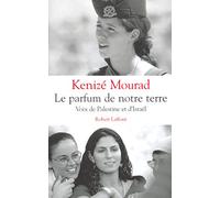 Le parfum de notre terre voix de Palestine et d'Israël