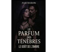 Le parfum des ténèbres: le goût de l'ombre