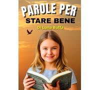 Le parole che fanno bene: Un viaggio motivazionale tra frasi gentili e autostima per bambini e ragazzi (Autostima per ragazzi)