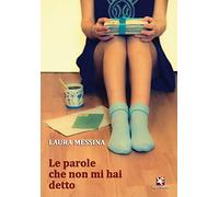 Le parole che non mi hai detto