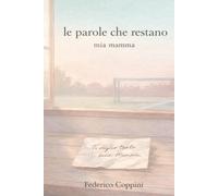Le parole che restano: Le lettere che ho capito troppo tardi