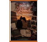 LE PAROLE CHE ROMA CI HA INSEGNATO