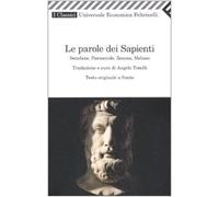 Le parole dei sapienti. Senofane, Parmenide, Zenone, Melisso. Testo greco a fronte
