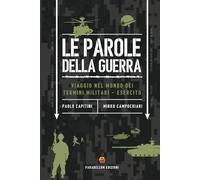 Le parole della guerra: Viaggio nel mondo dei termini militari - Esercito