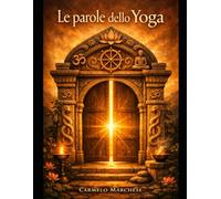 Le parole dello Yoga: Il linguaggio che libera (parte I)