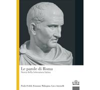 Le parole di Roma: Storia della letteratura latina