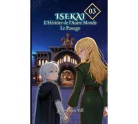 Le Passage: Tome 3 (isekai : l’héritier de l’autre monde)