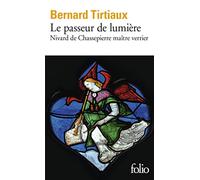 Le Passeur De Lumiere: Nivard de Chassepierre maître verrier: A39278 (Folio)
