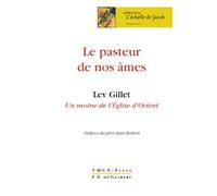 Le pasteur de nos âmes: Lev Gillet, un moine de l'Eglise d'Orient (Spiritualité)
