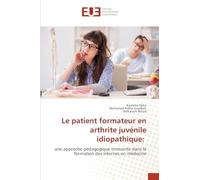 Le patient formateur en arthrite juvénile idiopathique: une approche pédagogique innovante dans la formation des internes en médecine