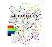 LE PAVILLON - LABO DE CREATION DU PALAIS DE TOKYO: Laboratoire de création du Palais de Tokyo, Paris, édition bilingue français-anglais