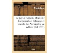 Le pays d'Annam, étude sur l'organisation politique et sociale des Annamites. 2e édition