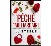 Le Péché du Milliardaire: Une romance impossible avec un homme de foi lié par ses vœux (Bad Boy & Milliardaire)