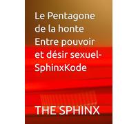 Le Pentagone de la honte Entre pouvoir et désir sexuel-SphinxKode
