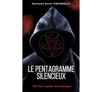 LE PENTAGRAMME SILENCIEUX: Le seul thriller cyber-ésotérique où la sorcellerie et le mal n'ont jamais disparu, ils ont juste migré dans les lignes de code.