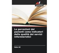 Le percezioni dei pazienti come indicatori della qualità dei servizi infermieristici