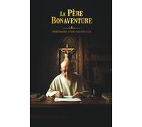 Le père Bonaventure: Itinéraire d'un chartreux
