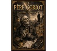 Le Père Goriot: Edition prestigieuse illustrée