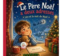 Le Père Noël a deux adresses: Léo et la nuit de Noël-Une histoire magique pour les enfants qui vivent entre deux maisons (Deux maisons, un seul cœur)