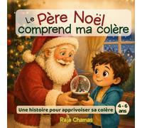 Le père Noël comprend ma colère: Une histoire pour apprivoiser sa colère - Album illustré 4-6 ans (J'apprends avec Lumi)