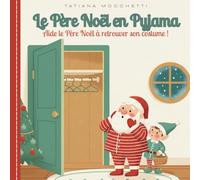 Le Père Noël en Pyjama:: Histoire de Noël pour 3 - 5 ans : aide le Père Noël à retrouver son costume