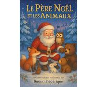 Le Père Noël et les Animaux.: Une aventure magique au cœur de la forêt enneigée.