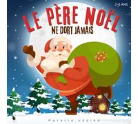 Le Père Noël ne dort jamais !: Livre pour enfant en français, noël, 2-6 ans