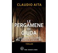 Le pergamene di Giuda: La quarta indagine del monaco Anselmo (Le indagini del monaco Anselmo)