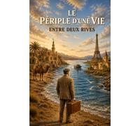 LE PÉRIPLE D’UNE VIE ENTRE DEUX RIVES