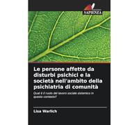 Le persone affette da disturbi psichici e la società nell'ambito della psichiatria di comunità: Qual è il ruolo del lavoro sociale sistemico in questo contesto?