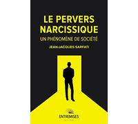 LE PERVERS NARCISSIQUE : UN PHÉNOMÈNE DE SOCIÉTÉ: Pervers narcissiques tous concernés ?: 0