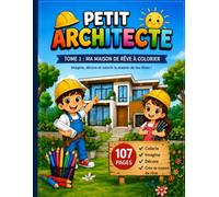 Le Petit Architecte - Livre de Coloriage et Missions Créatives pour Enfants | Découverte du Métier d’Architecte: Enigmes, missions et dessins pour apprendre l’architecture en s’amusant