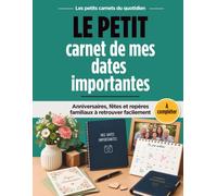 Le petit carnet de mes dates importantes: Anniversaires, fêtes et repères familiaux à retrouver facilement (Les petits carnets du quotidien)