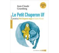 Le Petit Chaperon Uf précédé du Petit Chaperon rouge (textes intégraux et dossier pédagogique)