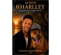 Le Petit Charlley: Un petit chien peut changer votre vie (Édition 2)
