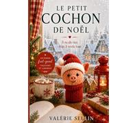 Le petit cochon de Noël: Personne n’en veut. Pourtant, il va mettre son groin là où il ne devrait pas.