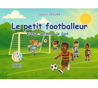 Le petit footballeur: Arthur découvre le foot (Les petits olympiens)