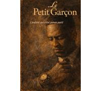 Le petit garçon: L’enfant qui n’est jamais parti