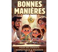Le Petit Guide des Bonnes Manières: Apprendre le Respect en s'Amusant: Une petite leçon de respect et d'éducation bienveillante pour tous les âges / Pour des enfants respectueux et épanouis