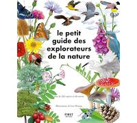 Le Petit Guide des explorateurs de la nature: Plus de 280 espèces à découvrir