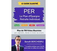 Le Petit Guide Illustré du PER: Plus de 110 fiches pour tout connaitre sur le PER individuel.